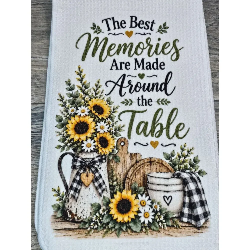 The Best Memories Are Made Around the Table Sunflower Kitchen Towel